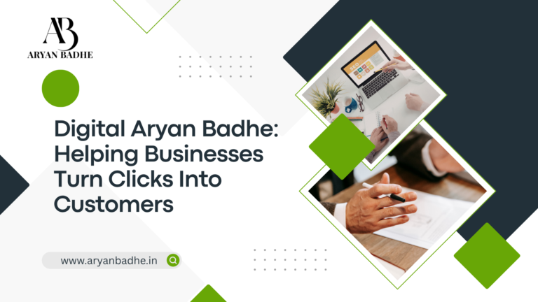 Digital Aryan Badhe: Helping Businesses Turn Clicks Into Customers