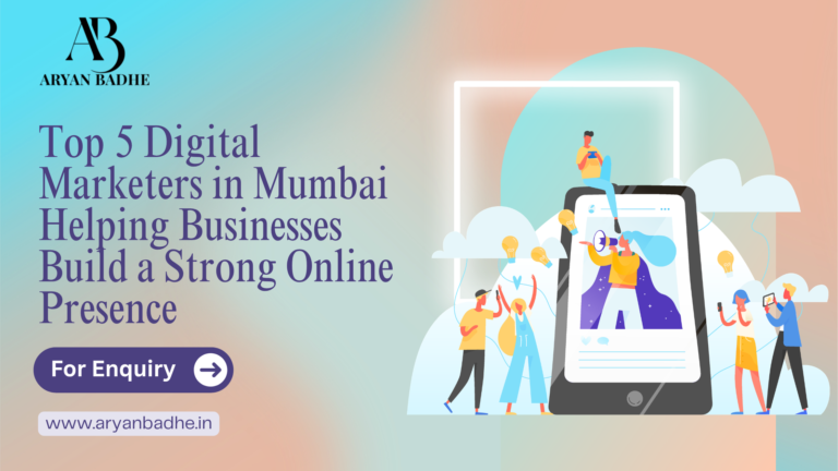 Top 5 Digital Marketers in Mumbai Helping Businesses Build a Strong Online Presence